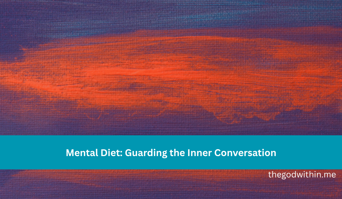 Mental Diet: Guarding the Inner Conversation