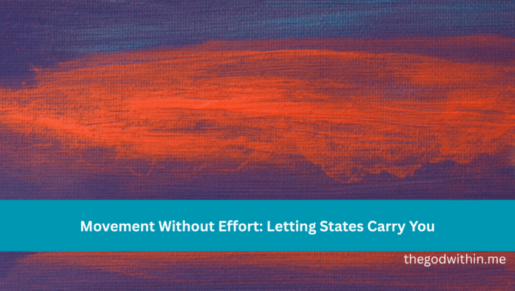 Movement Without Effort: Letting States Carry You