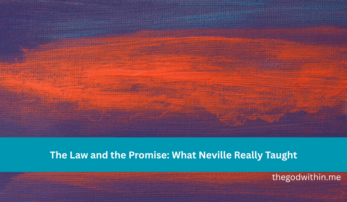 The Law and the Promise: What Neville Really Taught