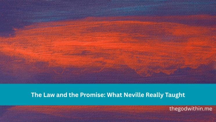 The Law and the Promise: What Neville Really Taught
